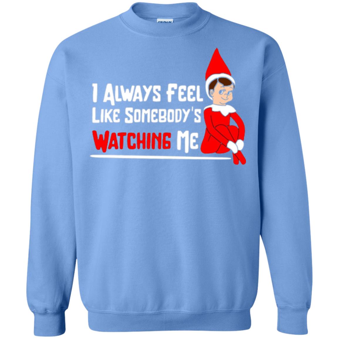 Christmas T-shirt I Alway Feel Like Somebody_s Watching Me Carolina Blue