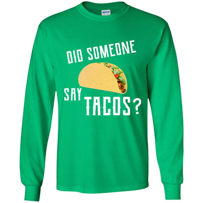 Did Someone Say Tacos Taco Lover T-shirt Irish Green
