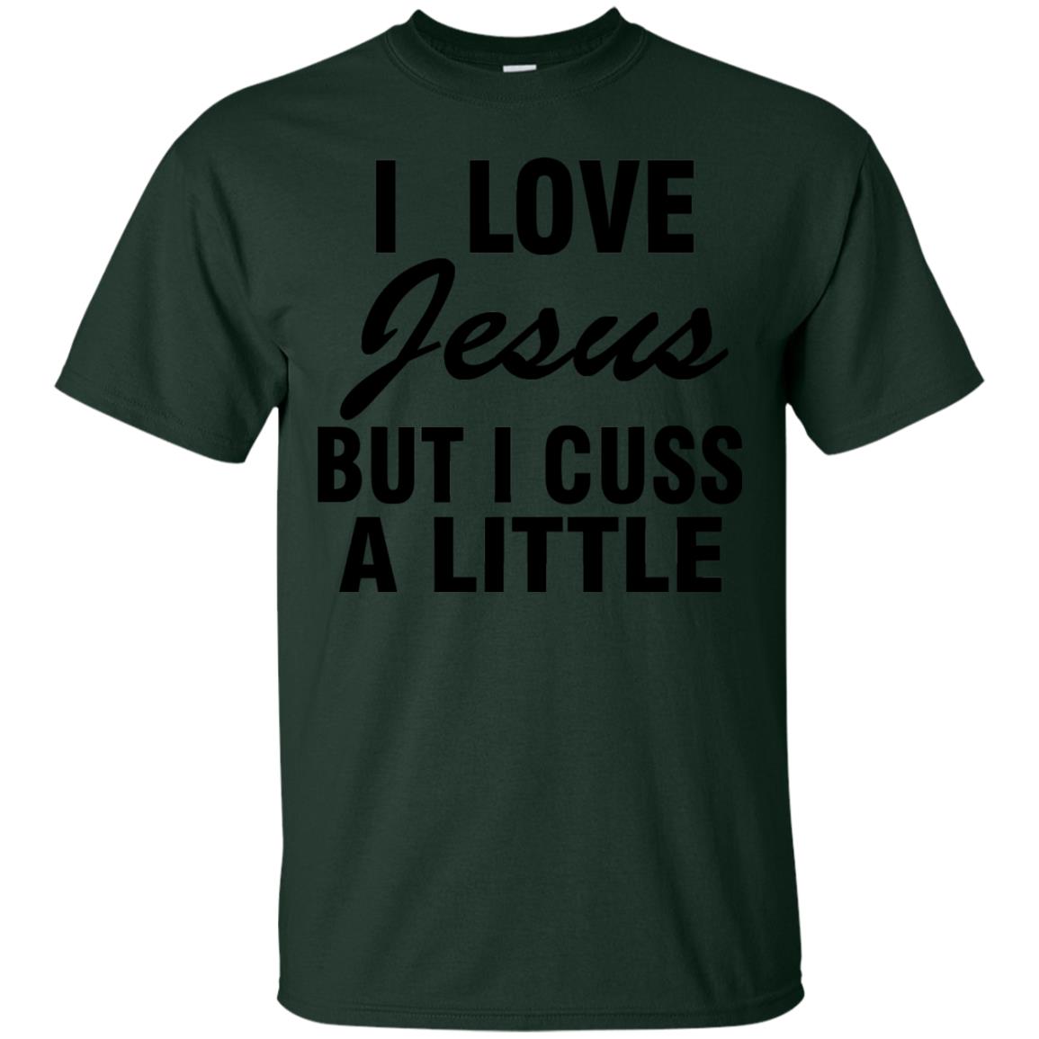 I Love Jesus But I Cuss A Little Shirt Forest