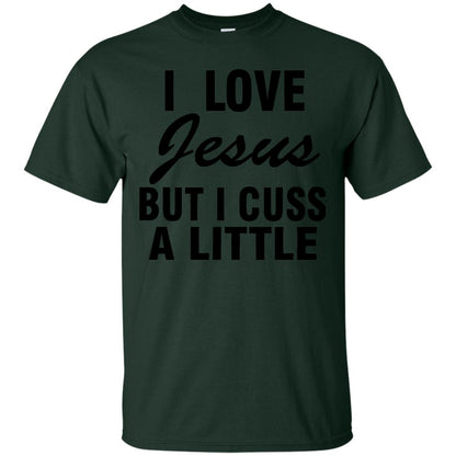 I Love Jesus But I Cuss A Little Shirt Forest
