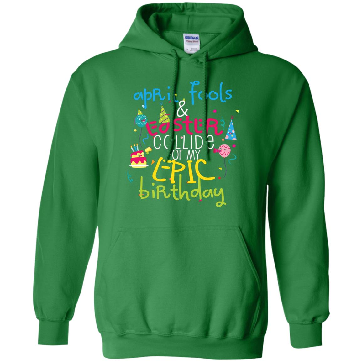 April Fools Easter Collide For My Epic Birthday Irish Green