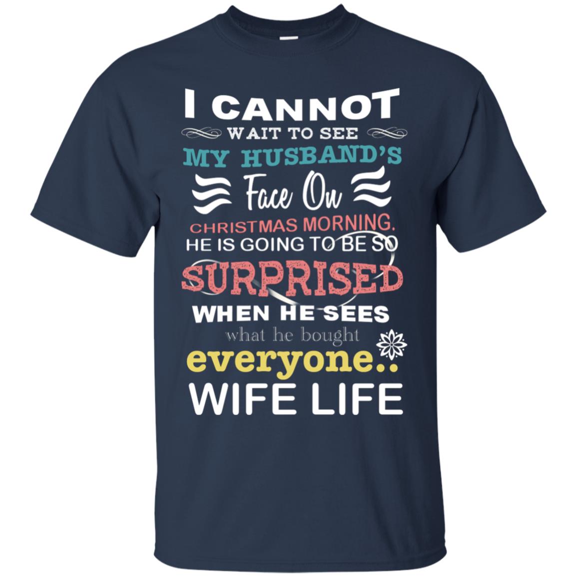 I Cannot Wait To See My Husband's Face On Christmas Morning He Is Going To Be So Surprised When He Sees What He Bought Everyone Wife Life Navy