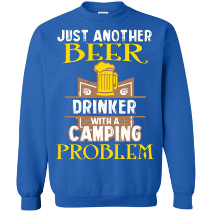 Just Another Beer Drinker With A Camping Problem Cool Shirt For Camper Love Beer Royal