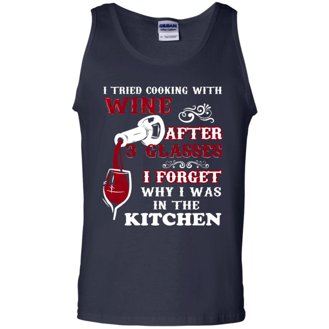 I Tried Cooking With Wine After 3 Glasses I Forget Why I Was In The Kitchen Shirt Navy