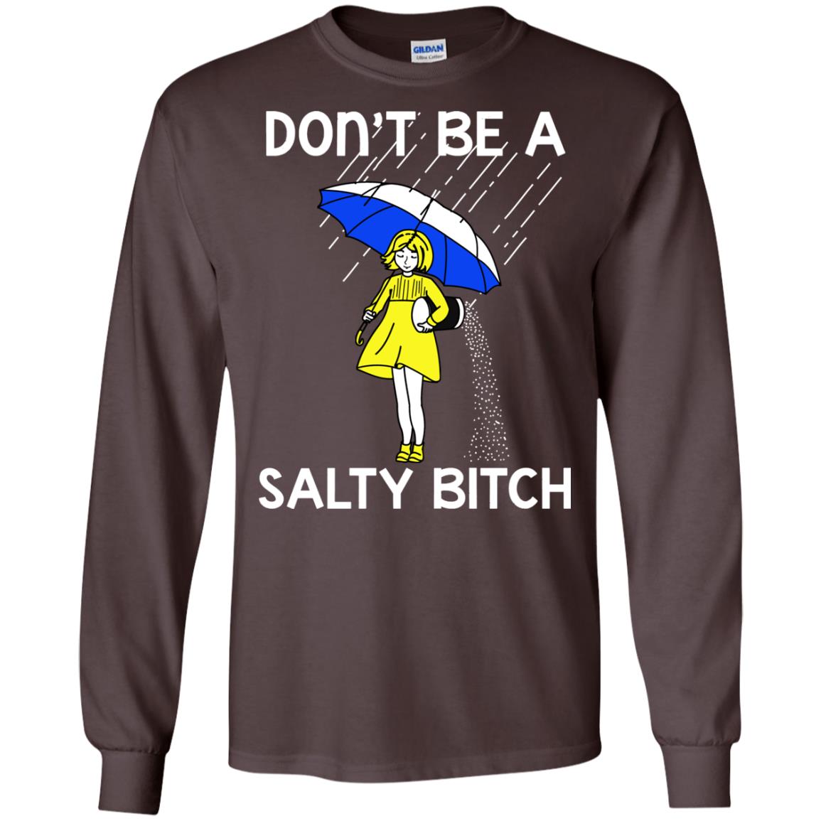 Don_t Be A Salty Bitch Shirt Dark Chocolate