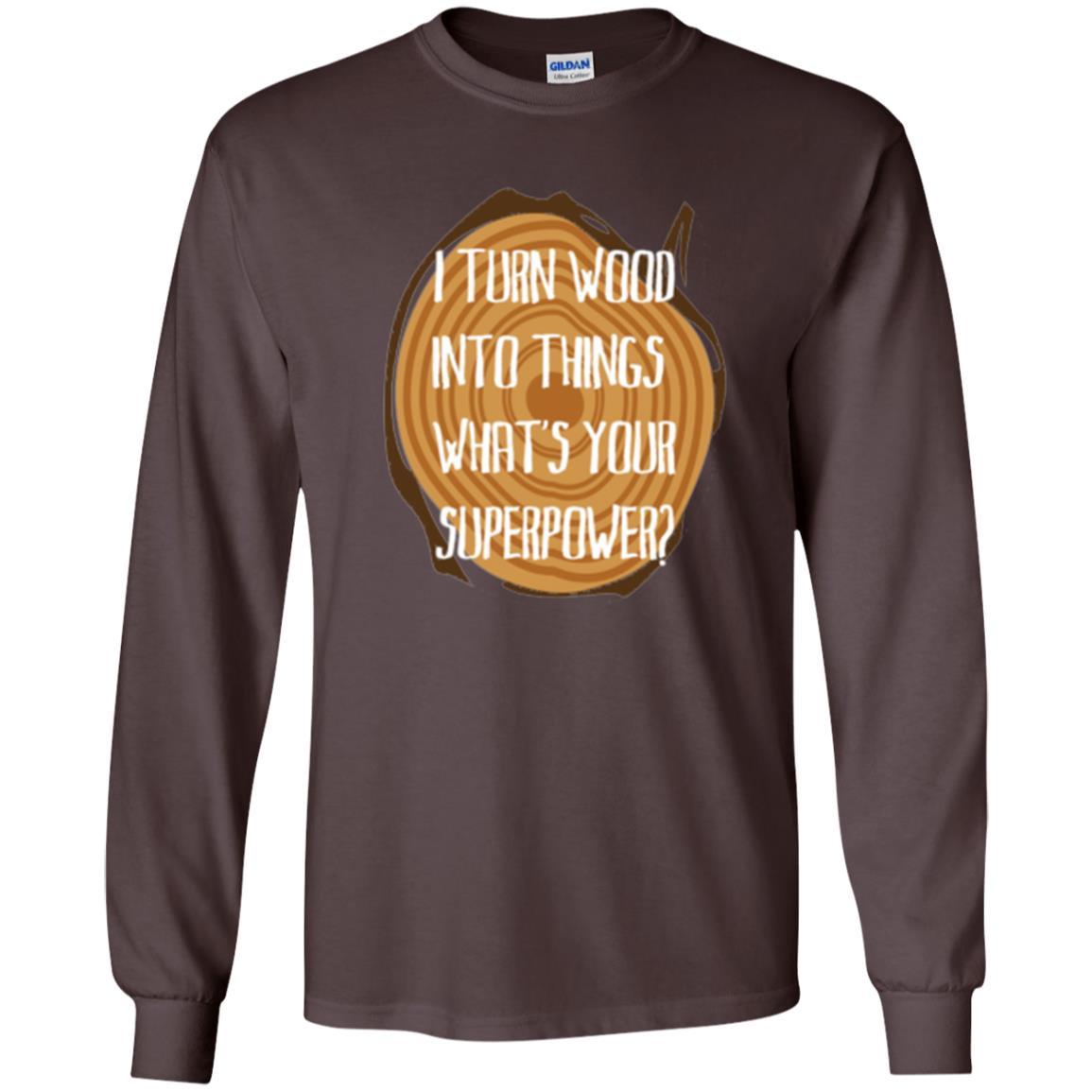 Carpenter T-shirt I Turn Wood Into Things What's Your Superpower Dark Chocolate