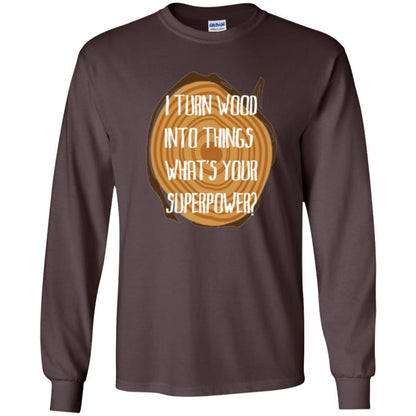 Carpenter T-shirt I Turn Wood Into Things What's Your Superpower Dark Chocolate