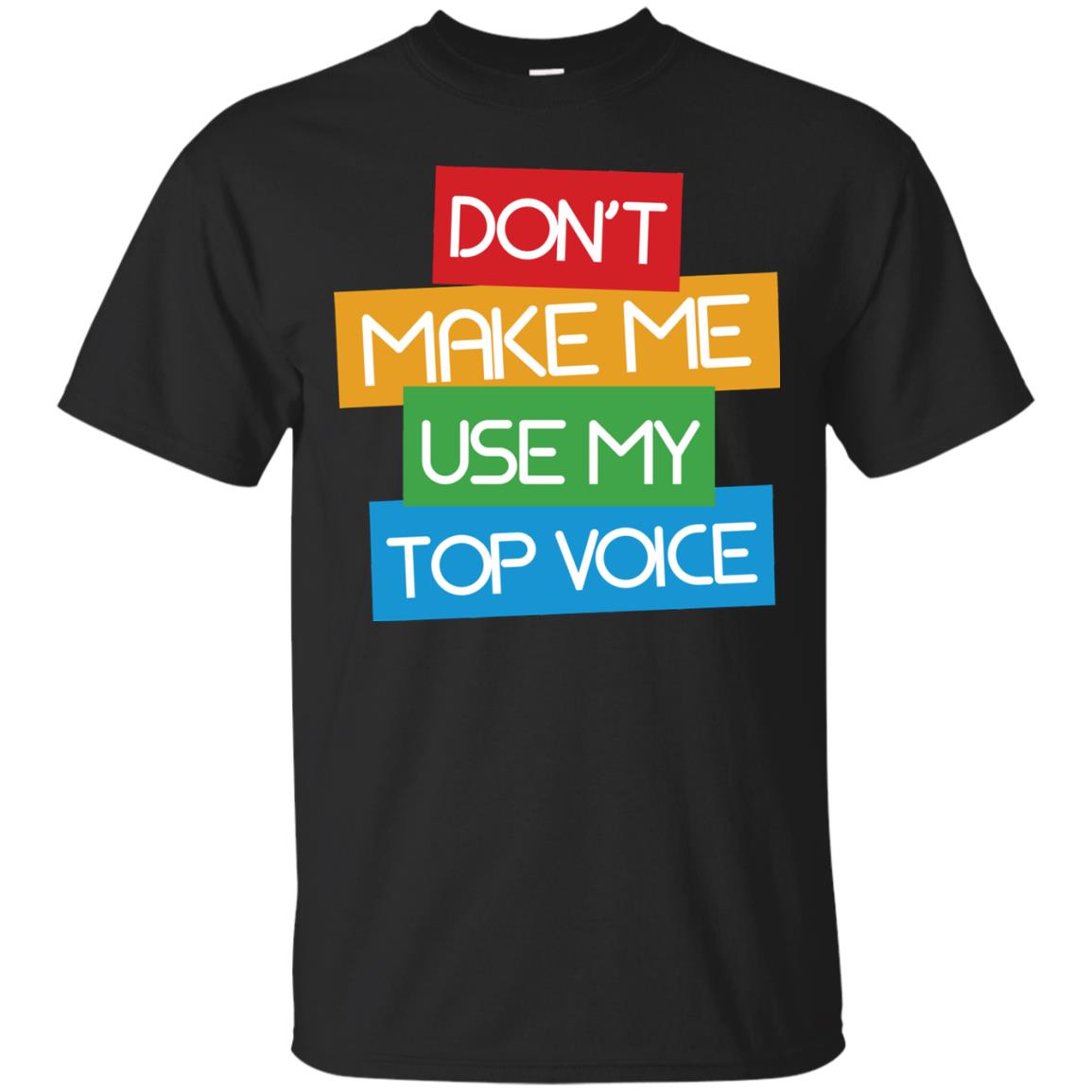 Don_t Make Me Use My Top Voice Lgbt Pride Month 2018 Shirt Black