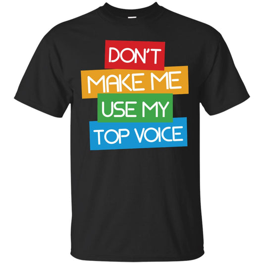 Don_t Make Me Use My Top Voice Lgbt Pride Month 2018 Shirt Black