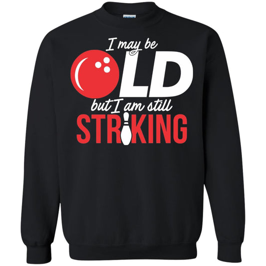 Funny Bowling T-shirt I May Be Old But I_m Still Striking Black