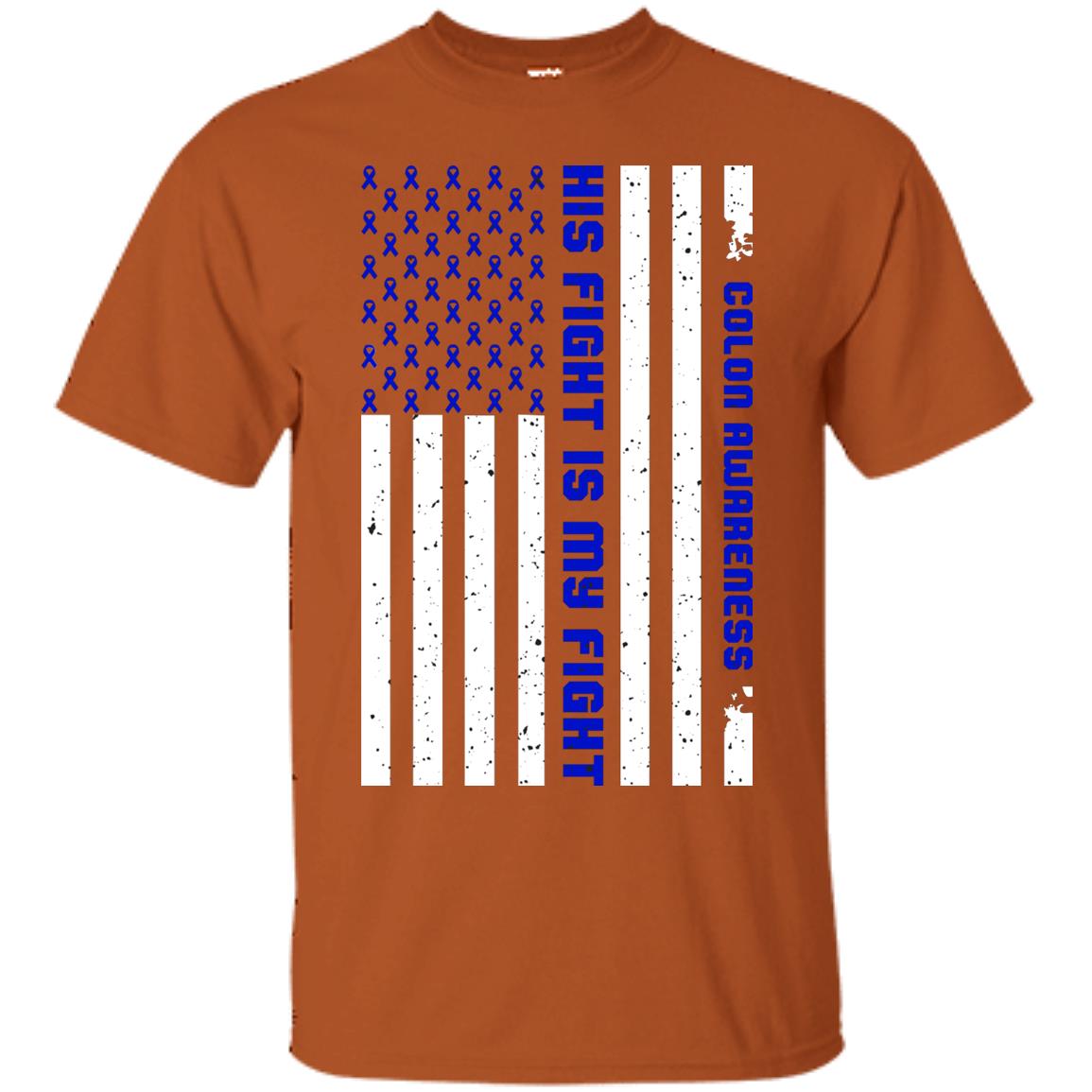 Colon Awareness His Fight Is My Fight Dark Blue Ribbon Stars Flag Of Usa Shirt Texas Orange
