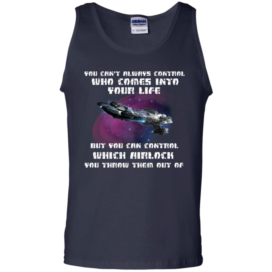 You Can't Always Control Who Comes Into Your Life But You Can Control Which Airlock You Throw Them Out Of Shirt Navy