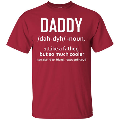 Daddy Like A Father But So Much Cooler Shirt Cardinal