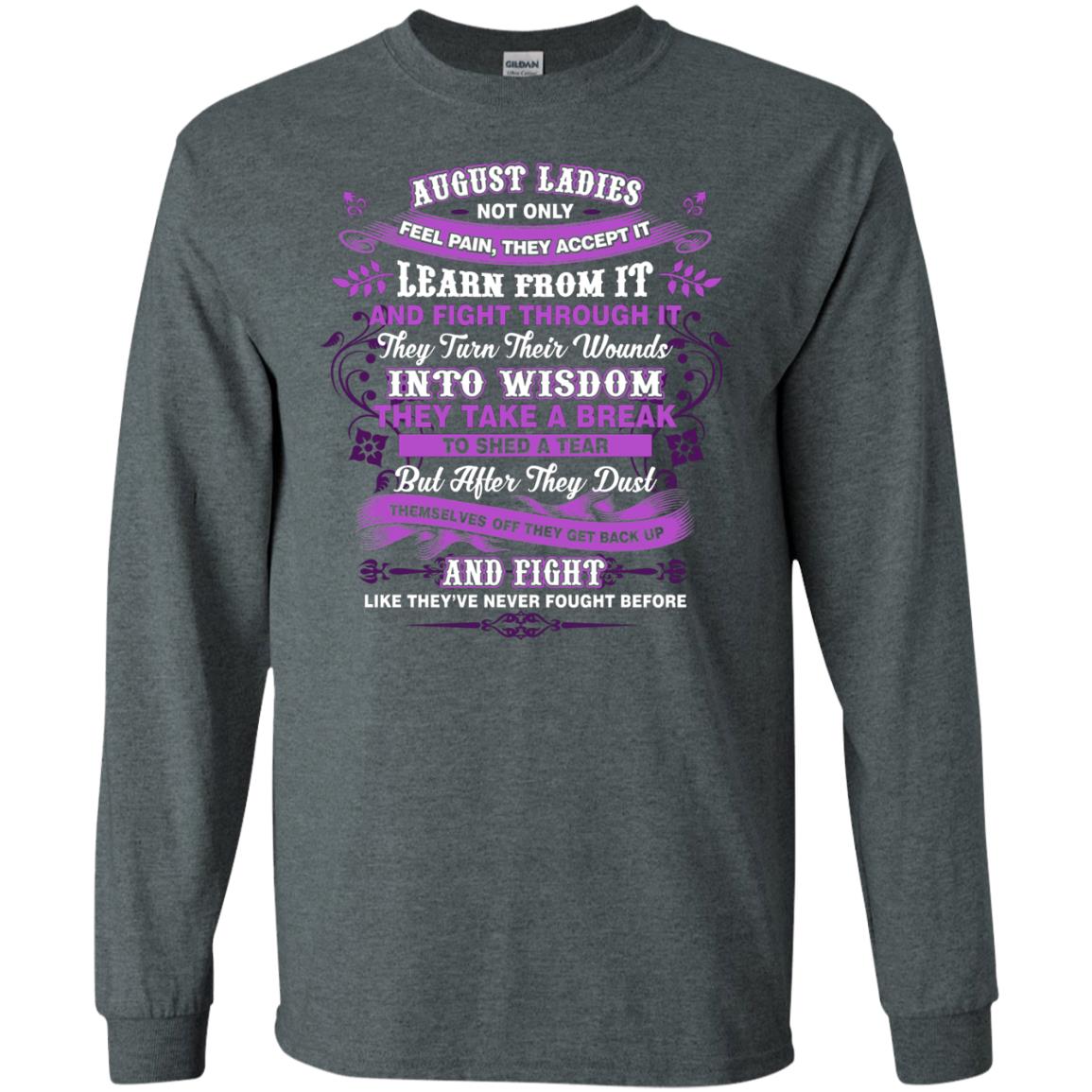 August Ladies Shirt Not Only Feel Pain They Accept It Learn From It They Turn Their Wounds Into Wisdom Dark Heather