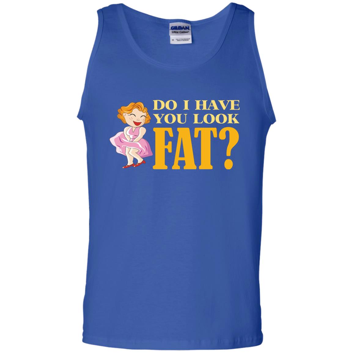 Do I Have You Look Fat Shirt Royal