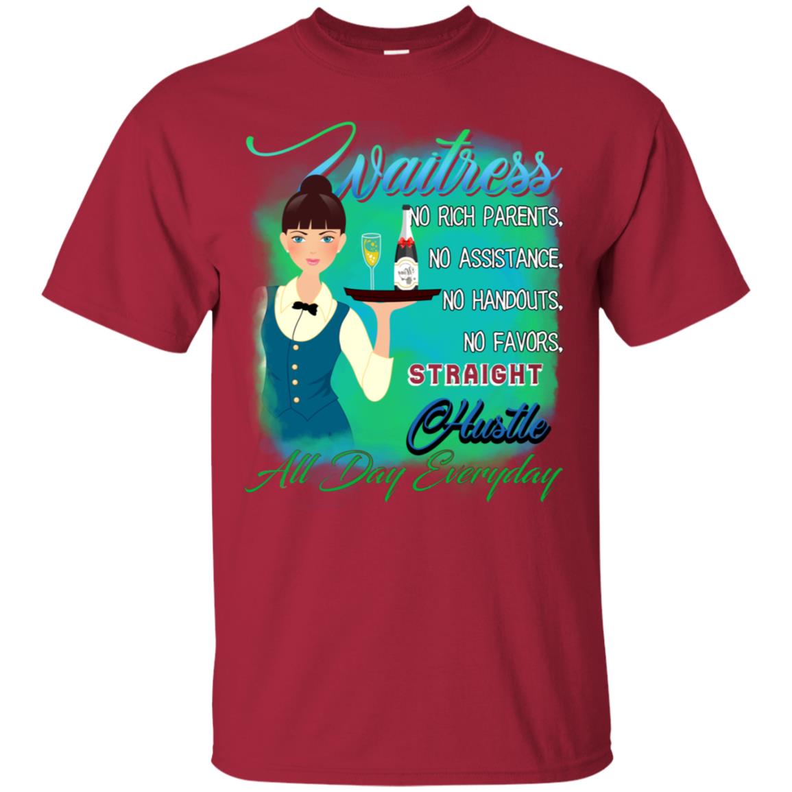 Waitress No Rich Parents No Assistance No Handouts No Favors Straight Hustle All Day Everyday Cardinal