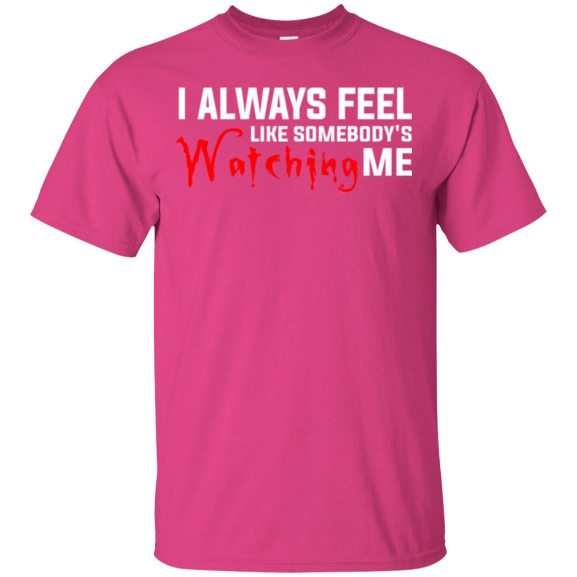 I Always Feel Like Somebody's Watching Me T-shirt Heliconia