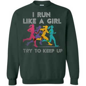 Runner T-shirt I Run Like A Girl Try To Keep Up