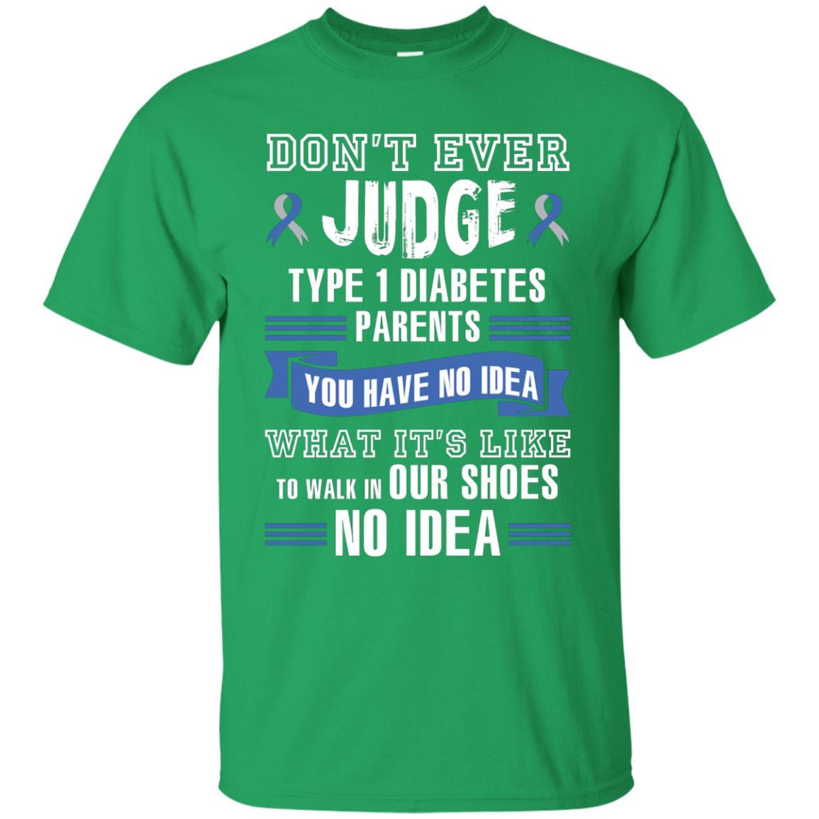 Diabetes T-shirt Don't Ever Judge Type 1 Diabetes Parents Irish Green