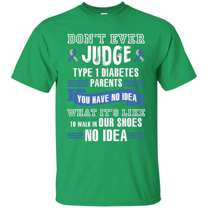 Diabetes T-shirt Don't Ever Judge Type 1 Diabetes Parents Irish Green