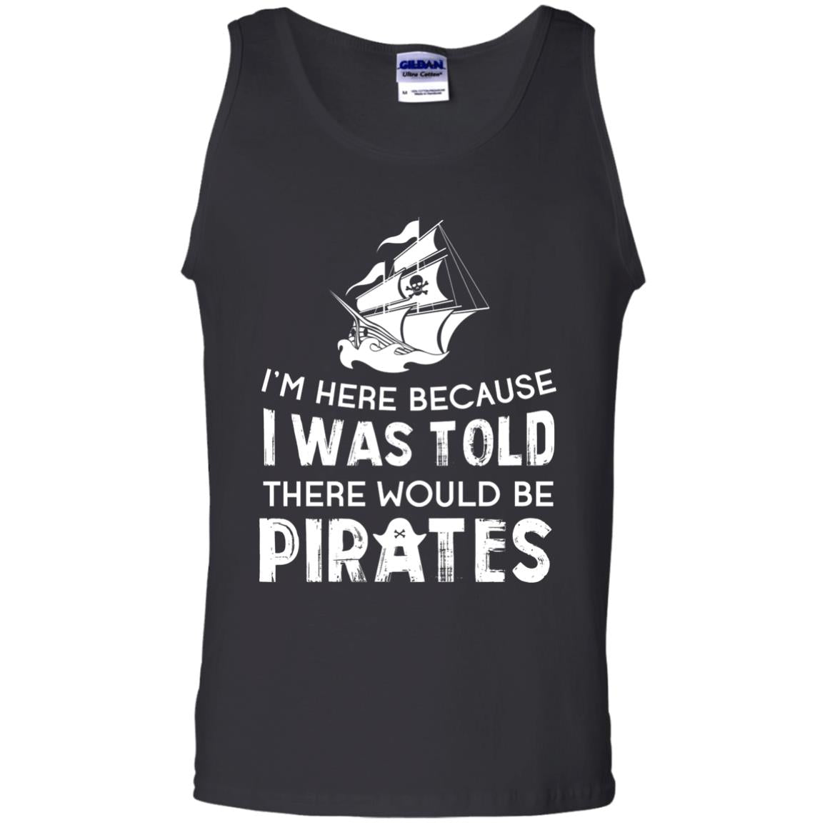 Pirate Captain T-shirt I’m Here Because I Was Told There Would Be Pirates Black