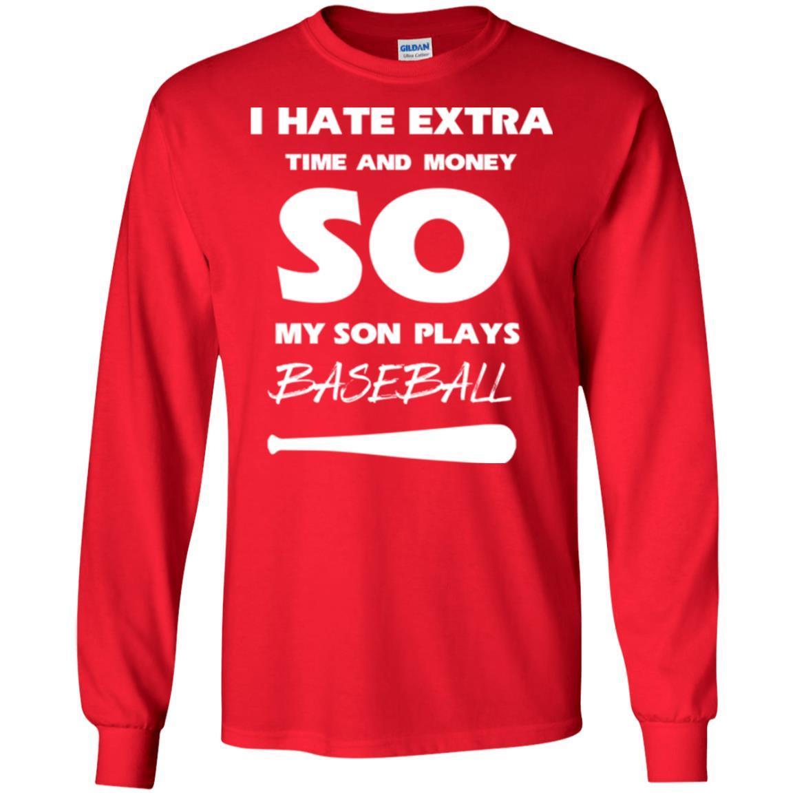 Baseball T-shirt I Hate Extra Time And Money So My Son Plays Baseball Red