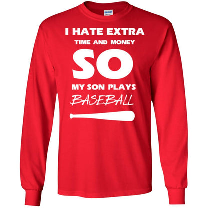 Baseball T-shirt I Hate Extra Time And Money So My Son Plays Baseball Red