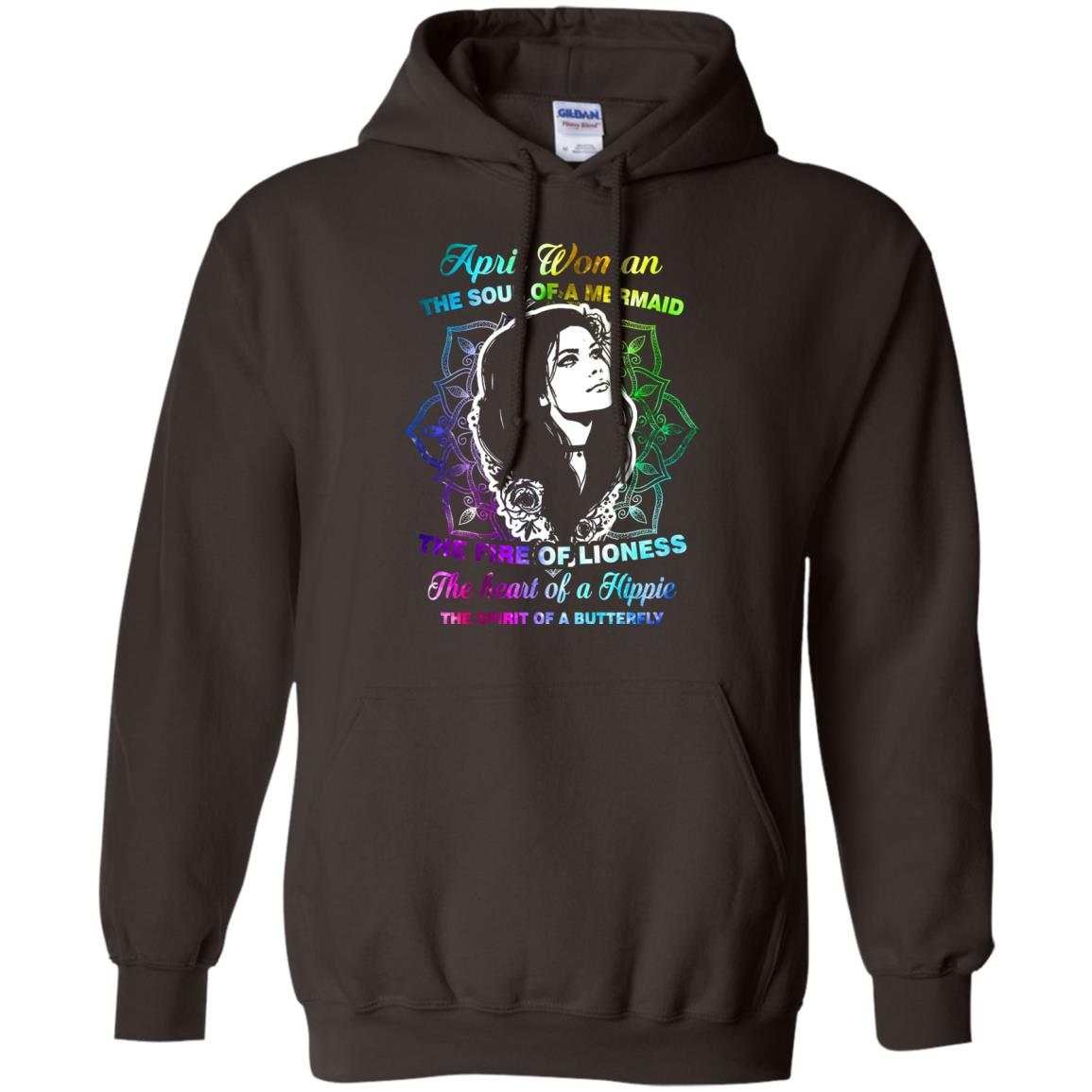 April Woman Shirt The Soul Of A Mermaid The Fire Of Lioness The Heart Of A Hippeie The Spirit Of A Butterfly Dark Chocolate