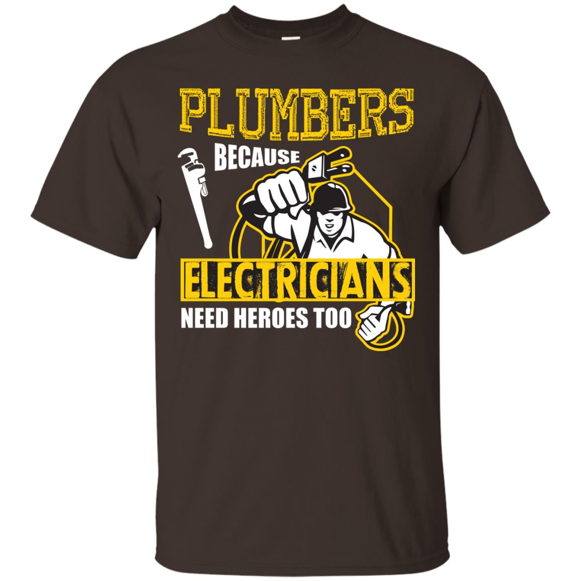 Plumber Because Electricians Need Heroes Too T-shirt Dark Chocolate