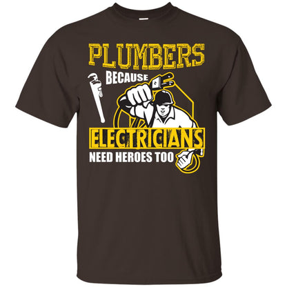 Plumber Because Electricians Need Heroes Too T-shirt Dark Chocolate
