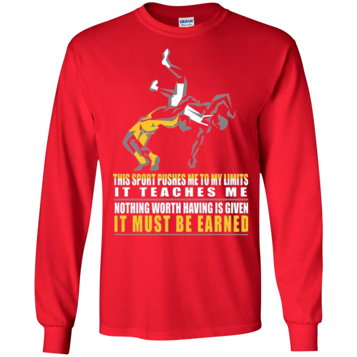 Wrestling T-shirt It Teaches Me Nothing Worth Having Is Given It Must Be Earned Red