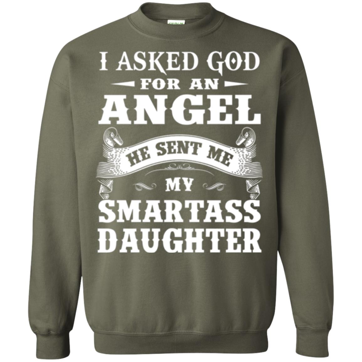 Daddy T-shirt I Asked God For An Angel Military Green