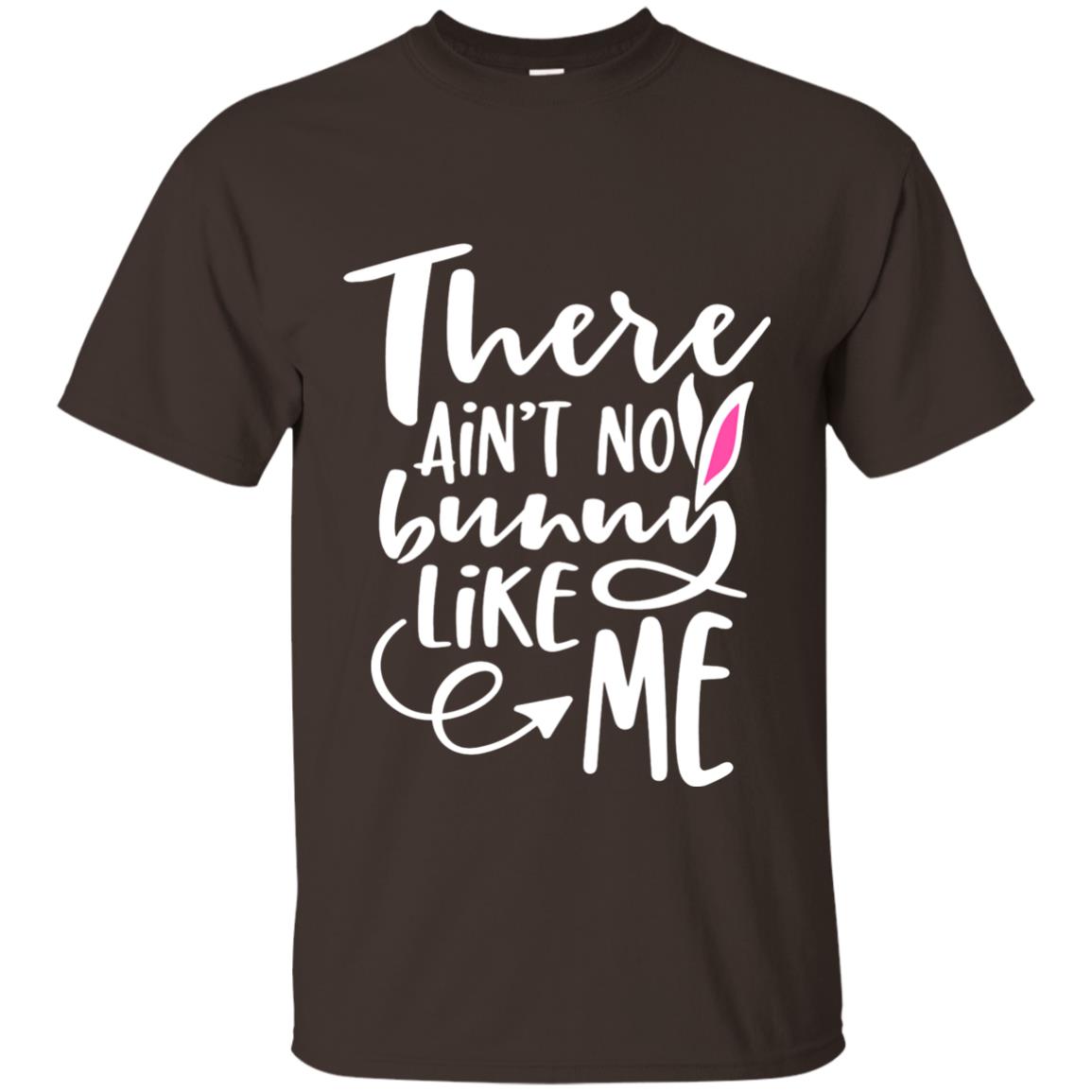 Funny Bunny Shirt There Aint No Bunny Like Me Dark Chocolate