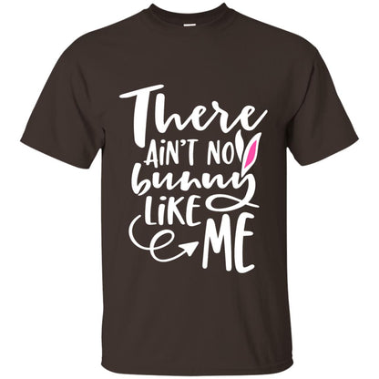 Funny Bunny Shirt There Aint No Bunny Like Me Dark Chocolate