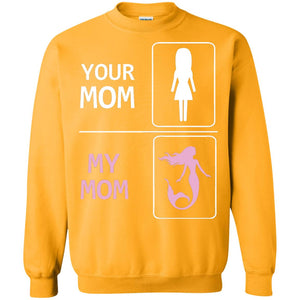 Your Mom My Mom Is Mermaid Mommy Shirt For KidsG180 Gildan Crewneck Pullover Sweatshirt 8 oz.