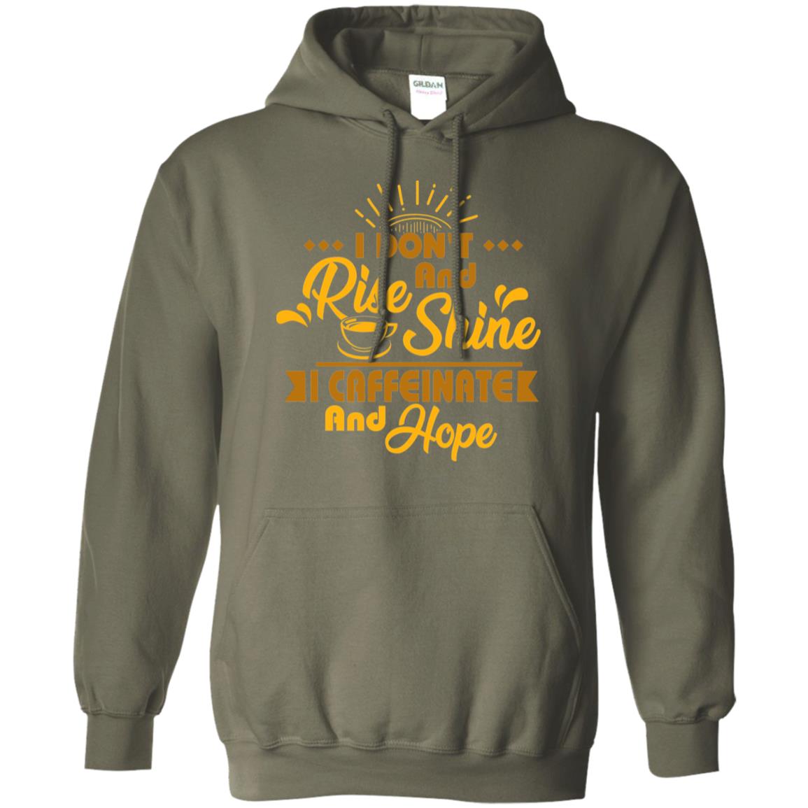 I Don't Rise And Shine I Caffeinate And Hope Coffee Gift Shirt Military Green