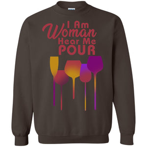 I Am Woman Hear Me Pour Wine Drinking Lovers ShirtG180 Gildan Crewneck Pullover Sweatshirt 8 oz.