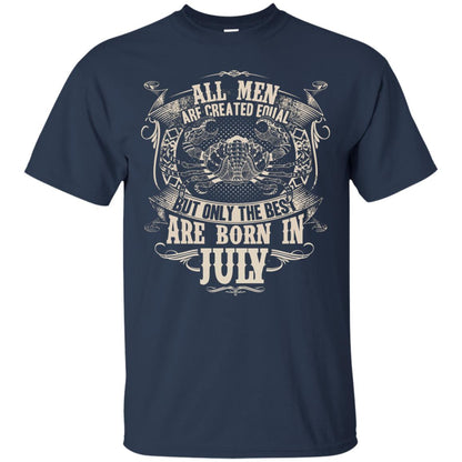 All Men Are Created Equal, But Only The Best Are Born In July T-shirt Navy
