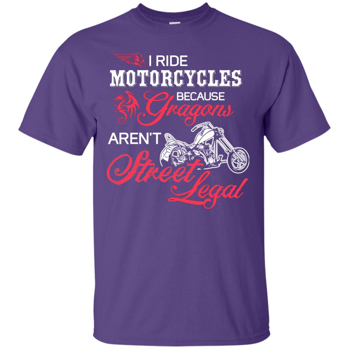 I Ride Motorcycles Because Gragons Aren_t Street Legal Cool Shirt For Biker Purple