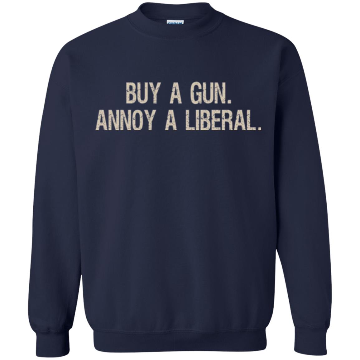 Gun Lovers T-shirt Buy A Gun Annoy A Liberal Navy