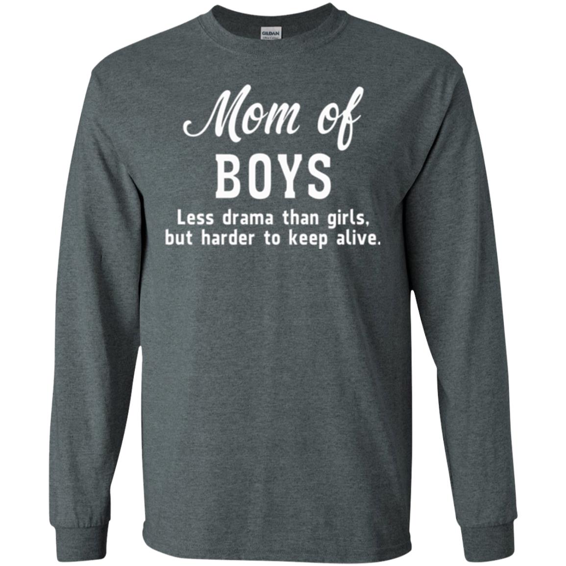 Mom Of Boys Less Drama Than Girls But Harder To Keep Alive T-shirt Mothers Day Dark Heather