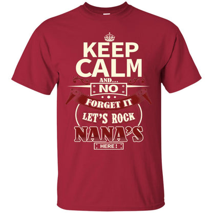 Forget It Let Rock Nana Is Here Nana Shirt Cardinal