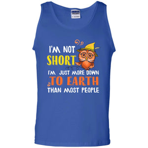 I'm Not Short I'm Just More Down To Earth Than Most People ShirtG220 Gildan 100% Cotton Tank Top