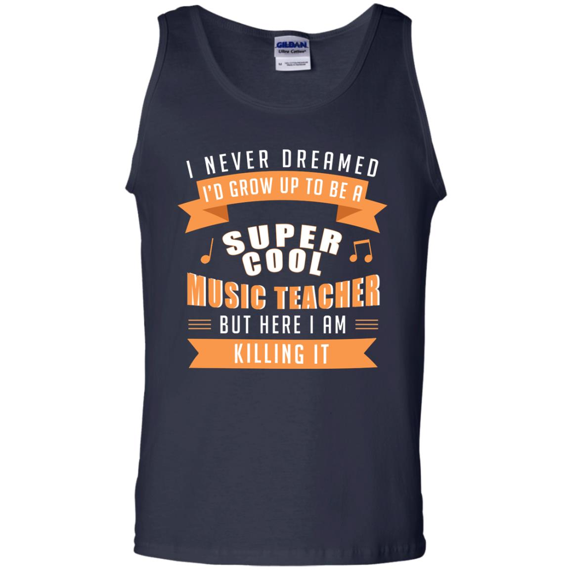 I Never Dreamed Id Grow Up To Be A Super Cool Music Teacher Shirt Navy