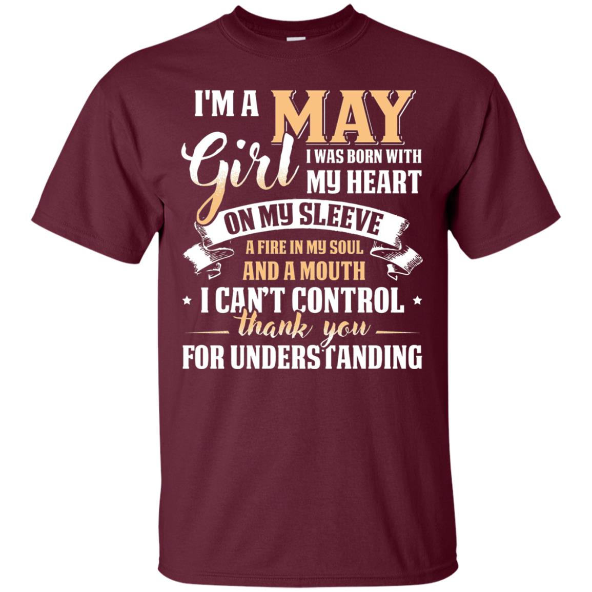 Im A May Girl I Was Born With My Heart On My Sleeve Maroon