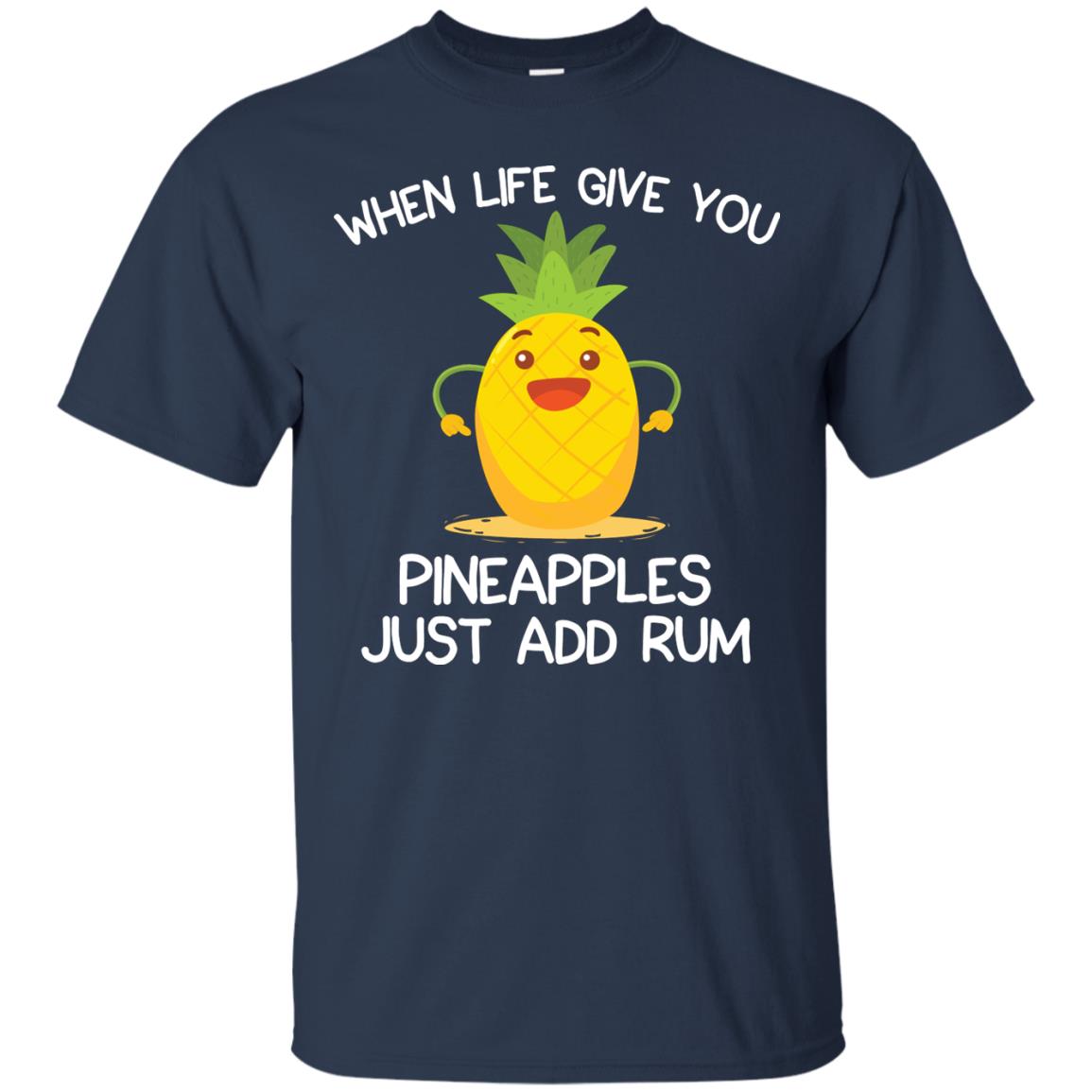 When Life Give You Pineapples Just Add Rum Shirt Navy