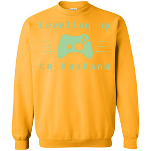 Leveling Up To Husband Gaming Family ShirtG180 Gildan Crewneck Pullover Sweatshirt 8 oz.