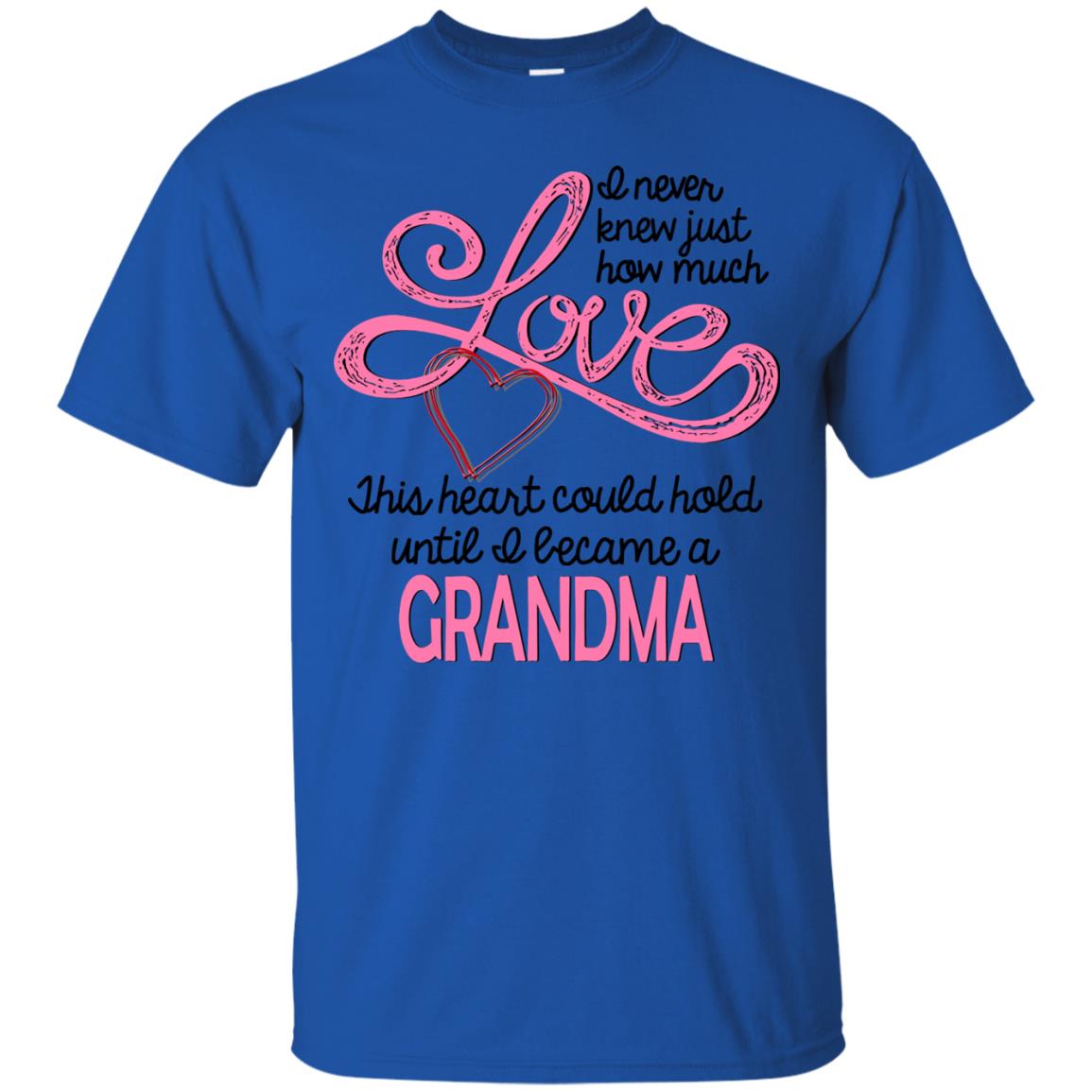 I Never Knew Just How Much Love This Heart Could Hold Until I Became A Grandma Royal