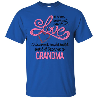 I Never Knew Just How Much Love This Heart Could Hold Until I Became A Grandma Royal