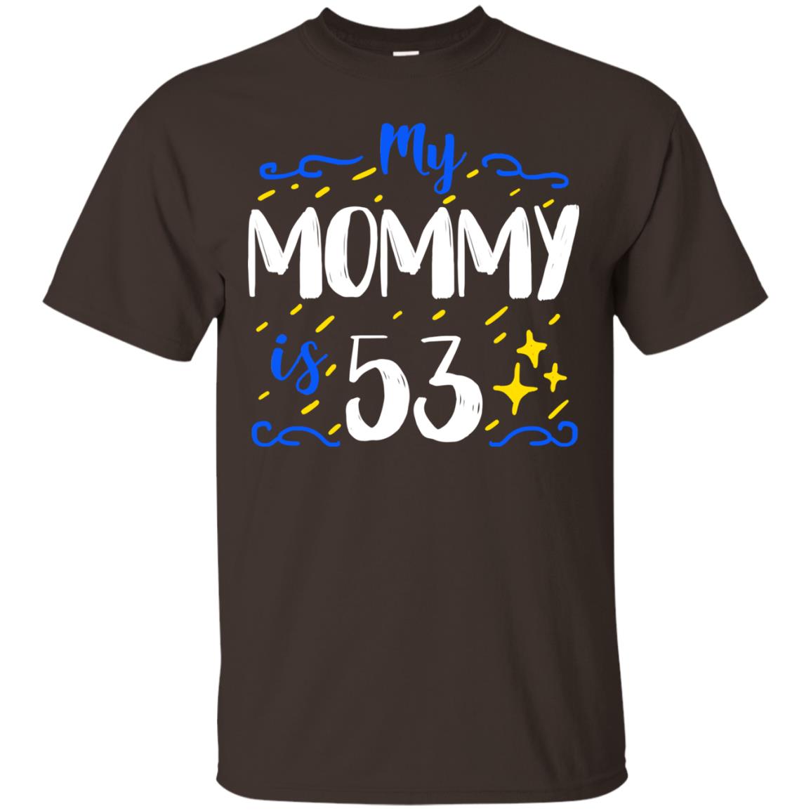 My Mommy Is 53 53rd Birthday Mommy Shirt For Sons Or Daughters Dark Chocolate